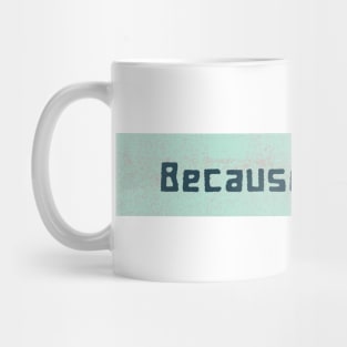 Because Science Faded Mug